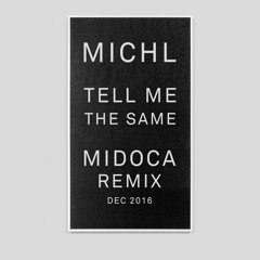 Michl - Tell Me The Same (Midoca Remix)