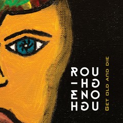 Get Old And Die - Rough Enough