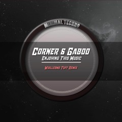 Corner & Gaboo - Enjoying This Music (Wuillermo Tuff Remix)