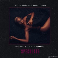 ThatsRahman- Speculate Feat. Le Bizu & Kemm Rustle [OUT ON ALL PLATFORMS]