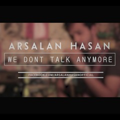 Arsalan Hasan - We Don't Talk Anymore (Cover)