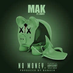 No Money - Mak Feat. Owey (Prod. by Banger)