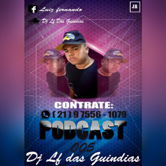 - PODCAST 005 - DJ LF DAS GUINDIAS - [ SÓ AS EXCLUSIVAS 2017 ] - (( BAILE DAS GUINDIAS ))