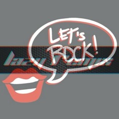LAZY - Let`s Rock Yo ! [ 130 ]
