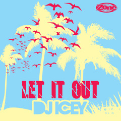 Let It Out - DJ Icey