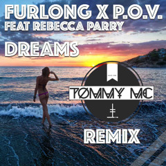 Furlong X P.O.V Feat Rebecca Parry - Dreams (Tommy Mc Remix) - HIT BUY 4 FREE DL