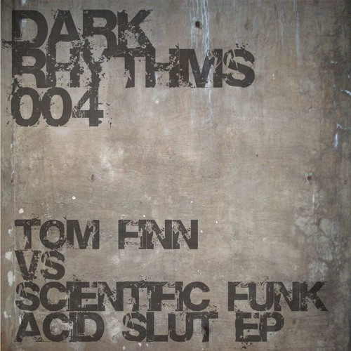 Stream Tom Finn & Scientific Funk - Acid Slut - (Dark Rhythms) by Tom Finn  / Brothers Ruin | Listen online for free on SoundCloud