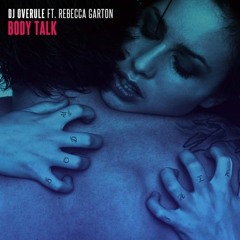 Dj Overule - Body Talk feat. Rebecca Garton