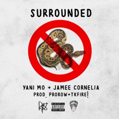 Yani Mo + Jamee Cornelia | Surrounded (prod. ProRow + TKFIRE!)