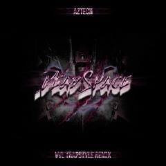 Aztech - Dead Space (VVL Trapstyle Remix)