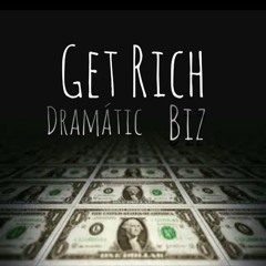 Get Rich- Dramatic AV ft. Biz