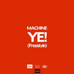 Machine - YE ( Freestyle )