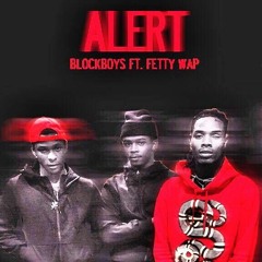 BlockBoys Ft. Fetty Wap - Alert