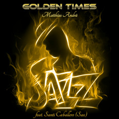 Golden Times - feat. Santi Caballero (Sax)