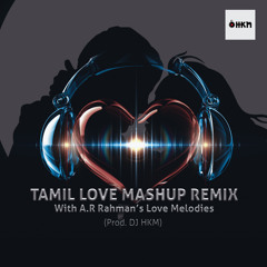 A.R Rahman Love Mashup Remix (Prod. dj HKM)