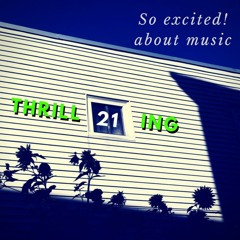 So excited! about music - Thrilling 21