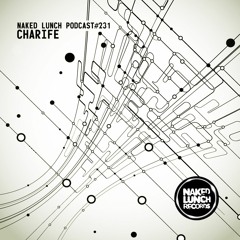 Naked Lunch PODCAST #231 - CHARIFE