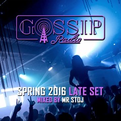 GOSSIP | radio - Spring 16' LATE Set [mixed by Mr Stoj]