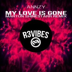Annzy - My Love Is Gone (Martijn Shinestarr Remix) OUT NOW