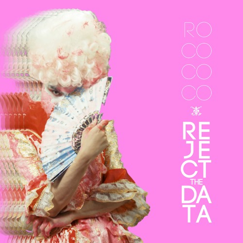 Rocococo ~ Reject The Data