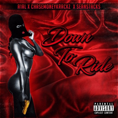 Down To Ride - A1Al x ChaseMoneyKrackz x SeanStacks