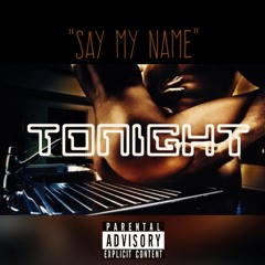 Tonight "Say My Name"