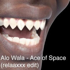 Alo Wala - Ace of Space (relaaxxx edit)