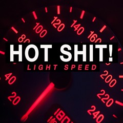 Hot Shit! - Light Speed (Original Mix)   ¨Free Download¨