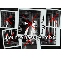 Yungg Trino Bounce Back Remix