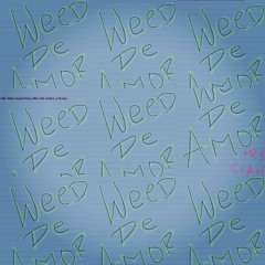 WEED DE AMOR  ADR_TETO_DDR TRAPESIISTA_LITTO DEL UNDER_J-BRAM