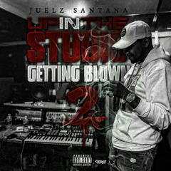 Juelz Santana-Up In The Studio Getting Blown Pt. 2