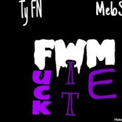 Melo x Ty FN - Fuck Wit Me (FWM)