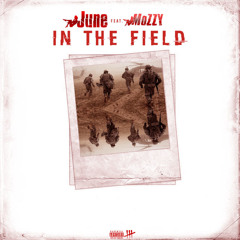 June ft. Mozzy - In The Field [Prod. JuneOnnaBeat] [Thizzler.com Exclusive]
