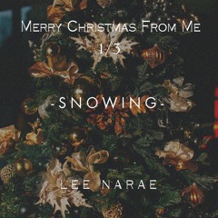 [이나래 Merry Christmas From Me 1/3] 눈이 오면 (Snowing)