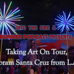 Into The Fire:  Art on Tour with Abram Santa Cruz