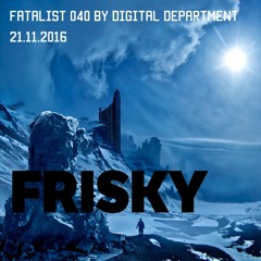 Fatalist 040 [Nov 2016] on Frisky Radio