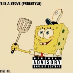 A STOVE IS A STOVE (Freestyle)