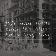 Jeff & Louie Play The Blues For A Long Time