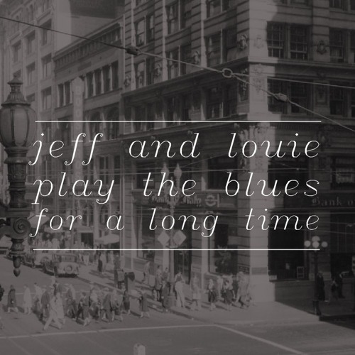 Jeff & Louie Play The Blues For A Long Time
