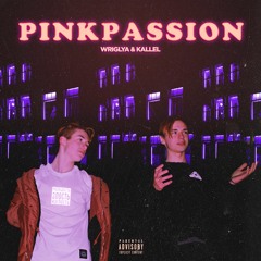 WRIGLYA & KALLEL– PINKPASSION (Prod. By Young Royce)