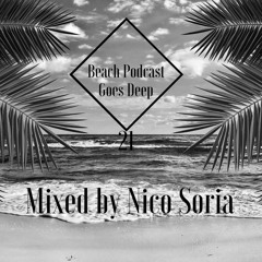 Beach Podcast Goes Deep 21 Mixed by Nico Soria