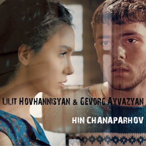 Stream Hin Chanaparhov feat. Gevorg Ayvazyan by Lilit Hovhannisyan | Listen  online for free on SoundCloud
