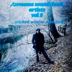 Awesome sound-cloud artists vol 9 [wicked winter wonders]