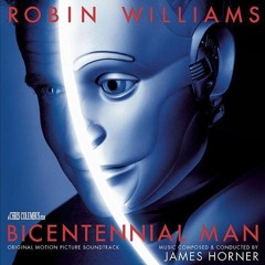 Bicentennial Man Theme & Then You Look at Me - James Horner