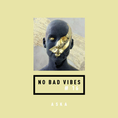 NO BAD VIBES Episode 16 w/  ASKA