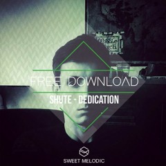 FREE DOWNLOAD : Shute - Dedication (Original Mix)