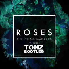 Chainsmokers - Roses ft. Rozes TONZ dNb BOOTLEG