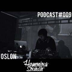 Harmonious Soundin Podcast Series: Oslon (Podcast#009)