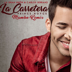 Prince Royce - La Carretera (La Gran Unión & Carlos Serrano Mambo Remix)