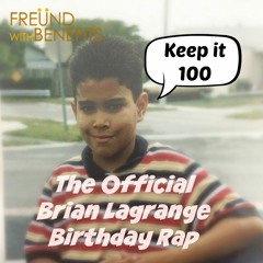 The Brian Lagrange Birthday Rap feat. Jessica Elizondo (prod. The Legion)